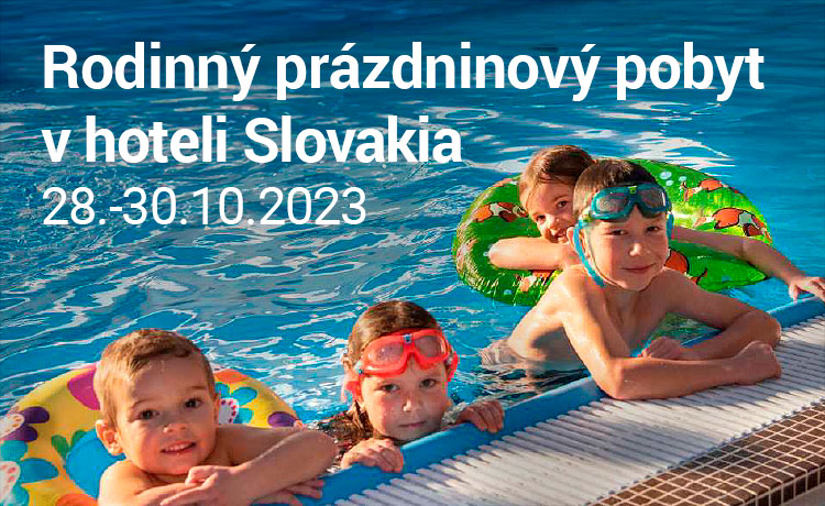 Rodinný prázdninový pobyt v hoteli Slovakia